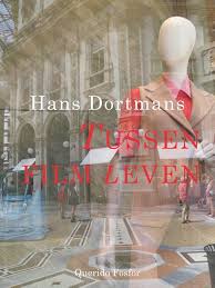 Tussen film leven van Hans Dortmans