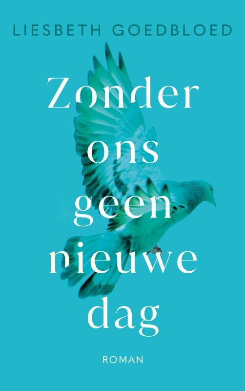 Zonder ons geen nieuwe dag - Liesbeth Goedbloed