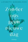 Zonder ons geen nieuwe dag - Liesbeth Goedbloed