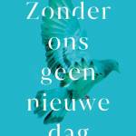 Zonder ons geen nieuwe dag - Liesbeth Goedbloed